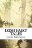 Irish Fairy Tales (Paperback) - James Stephens Photo