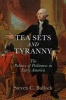 Tea Sets and Tyranny - The Politics of Politeness in Early America (Hardcover) - Steven C Bullock Photo