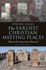 The Earliest Christian Meeting Places - Almost Exclusively Houses? (Paperback) - Edward Adams Photo