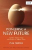 Pioneering a New Future - A Guide to Shaping Change and Changing the Shape of Church (Paperback, 2nd Revised edition) - Phil Potter Photo