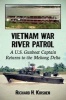 Vietnam War River Patrol - A U.S. Gunboat Captain Returns to the Mekong Delta (Paperback) - Richard H Kirshen Photo