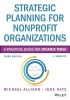 Strategic Planning for Nonprofit Organizations - A Practical Guide for Dynamic Times (Paperback, 3rd Revised edition) - Michael Allison Photo