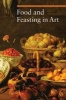 Food and Feasting in Art (Paperback) - Silvia Malaguzzi Photo