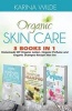 Organic Skin Care - Homemade DIY Organic Lotion, Organic Shampoo and Organic Perfume Recipes (Paperback) - Karina Wilde Photo