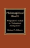 Philosophical Health - Wittgenstein's Method in Philosophical Investigations (Hardcover) - Richard A Gilmore Photo