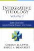 Integrative Theology,, Volume 3 - Spirit-Given Life: God's People, Present and Future (Hardcover) - Gordon R Lewis Photo