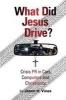 What Did Jesus Drive? - Crisis PR in Cars, Computers and Christianity (Paperback) - Jason H Vines Photo