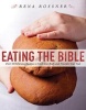 Eating the Bible - Over 50 Delicious Recipes to Feed Your Body and Nourish Your Soul (Hardcover) - Rena Rossner Photo