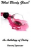 What Bloody Glass? - An Anthology of Poetry (Paperback) - Henry Spencer Photo