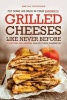 Put Some Life Back in Your Sandwich! - Grilled Cheeses Like Never Before - 50 Exciting and Original Grilled Cheese Sandwiches (Paperback) - Martha Stephenson Photo