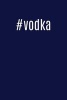 #Vodka - Cool Hashtag Writing Journal Lined, Diary, Notebook for Men & Women (Paperback) - Journals and More Photo