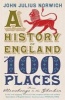 A History of England in 100 Places - From Stonehenge to the Gherkin (Paperback) - John Julius Norwich Photo