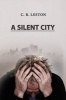 A Silent City (Paperback) - C B Leston Photo