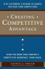 Creating Competitive Advantage - Give Customers a Reason to Choose You Over Your Competitors (Hardcover) - Jaynie L Smith Photo