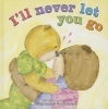 I'll Never Let You Go (Hardcover) - Marianne Richmond Photo