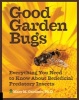 Good Garden Bugs - Everything You Need to Know About Beneficial Predatory Insects (Paperback) - Mary M Gardiner Photo