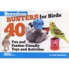 Boredom Busters for Birds - 40 Fun and Feather-Friendly Toys and Activities (Paperback) - Nikki Moustaki Photo