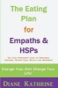 The Eating Plan for Empaths & Hsps - Change Your Diet Change Your Life! (Paperback) - Diane Kathrine Photo