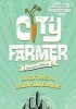 City Farmer - Adventures in Urban Food Growing (Paperback) - Lorraine Johnson Photo