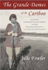 Grande Dames of the Cariboo - Discovering Vivien Cowan & Sonia Cornwall & Their Intriguing Friendship with A. Y. Jackson & Joe Plaskett (Paperback, New) - Julie Fowler Photo