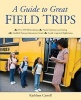 A Guide to Great Field Trips (Paperback) - Kathleen Carroll Photo