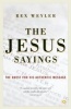 The Jesus Sayings - The Quest for His Authentic Message (Paperback) - Rex Weyler Photo