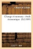 Change Et Monnaie: Etude Economique (French, Paperback) - J Dejean De La Batie Photo