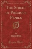 The Street of Precious Pearls (Classic Reprint) (Paperback) - Nora Waln Photo