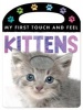 My First Touch and Feel: Kittens (Novelty book) - Annette Rusling Photo