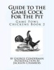 Guide to the Game Cock for the Pit - Game Fowl Chickens Book 2 (Paperback) - George Conderman Photo