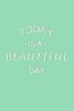 Today Is a Beautiful Day - Inspirational Journal (Mint Green) (Paperback) - Original Jos Journal Photo