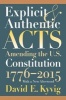 Explicit and Authentic Acts - Amending the U.S. Constitution 1776-2015 (Paperback) - David E Kyvig Photo