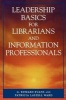 Leadership Basics for Librarians and Information Professionals (Paperback) - G Edward Evans Photo