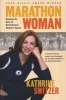 Marathon Woman - Running the Race to Revolutionize Women's Sports (Paperback) - Kathrine Switzer Photo