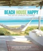 Coastal Living Beach House Happy - The Joy of Living by the Water (Hardcover) - Antonia Van Der Meer Photo