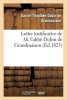 Lettre Justificative de M. L'Abbe Dubin de Grandmaison, Ancien Aumonier de L'Armee Catholique - Royale de La Vendee... (French, Paperback) - Dubin De Grandmaison D T Photo