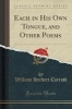 Each in His Own Tongue, and Other Poems (Classic Reprint) (Paperback) - William Herbert Carruth Photo