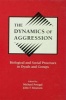 The Dynamics of Aggression - Biological and Social Processes in Dyads and Groups (Hardcover) - Michael Potegal Photo