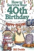 How to Survive Your 40th Birthday (Paperback) - Bill Dodds Photo