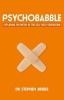 Psychobabble - Exploding the Myths of the Self-Help Generation (Paperback) - Stephen Briers Photo