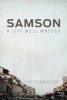 Samson: A Life Well Wasted - Member Book (Paperback) - Chip Henderson Photo