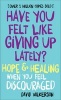 Have You Felt Like Giving Up Lately? - Hope & Healing When You Feel Discouraged (Paperback) - David Wilkerson Photo