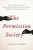 The Permission Society - How the Ruling Class Turns Our Freedoms into Privileges and What We Can Do About it (Hardcover) - Timothy Sandefur Photo