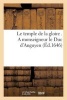 Le Temple de La Gloire . a Monseigneur Le Duc D'Anguyen (French, Paperback) - Sans Auteur Photo