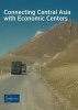 Connecting Central Asia with Economic Centers (Paperback) - Asian Development Bank Institute Photo