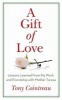 A Gift of Love - Lessons Learned from My Work and Friendship with Mother Teresa (Hardcover) - Tony Cointreau Photo