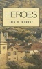 Heroes (Hardcover) - Iain H Murray Photo