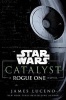 Catalyst - A Rogue One Novel (Hardcover) - James Luceno Photo