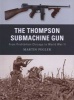 The Thompson Submachine Gun - From Prohibition Chicago to World War II (Paperback) - Martin Pegler Photo