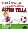 When I Grow Up I'm Going to Play for Aston Villa (Hardcover) - Gemma Cary Photo